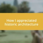 How I appreciated historic architecture