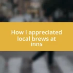 How I appreciated local brews at inns