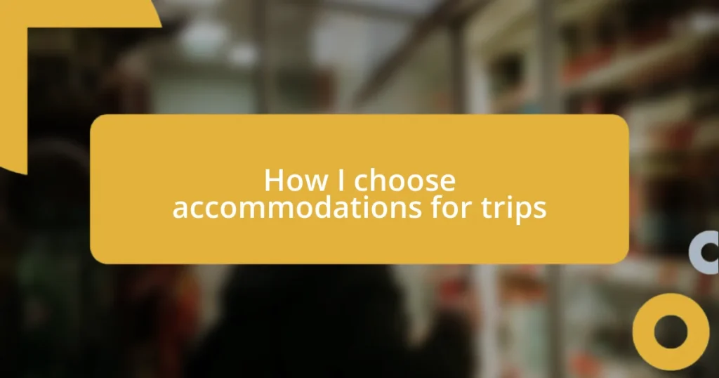 How I choose accommodations for trips