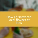 How I discovered local flavors at inns