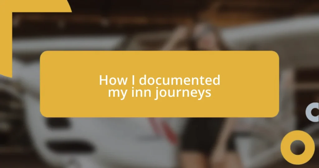 How I documented my inn journeys