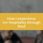 How I experience inn hospitality through food