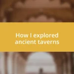 How I explored ancient taverns