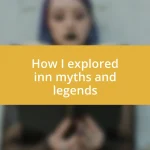 How I explored inn myths and legends