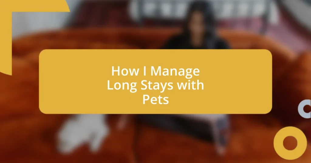 How I Manage Long Stays with Pets