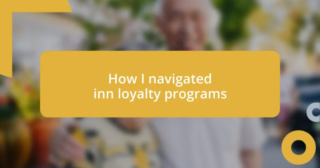 How I navigated inn loyalty programs