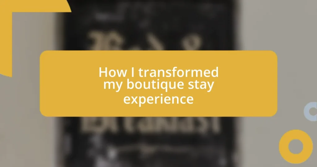 How I transformed my boutique stay experience