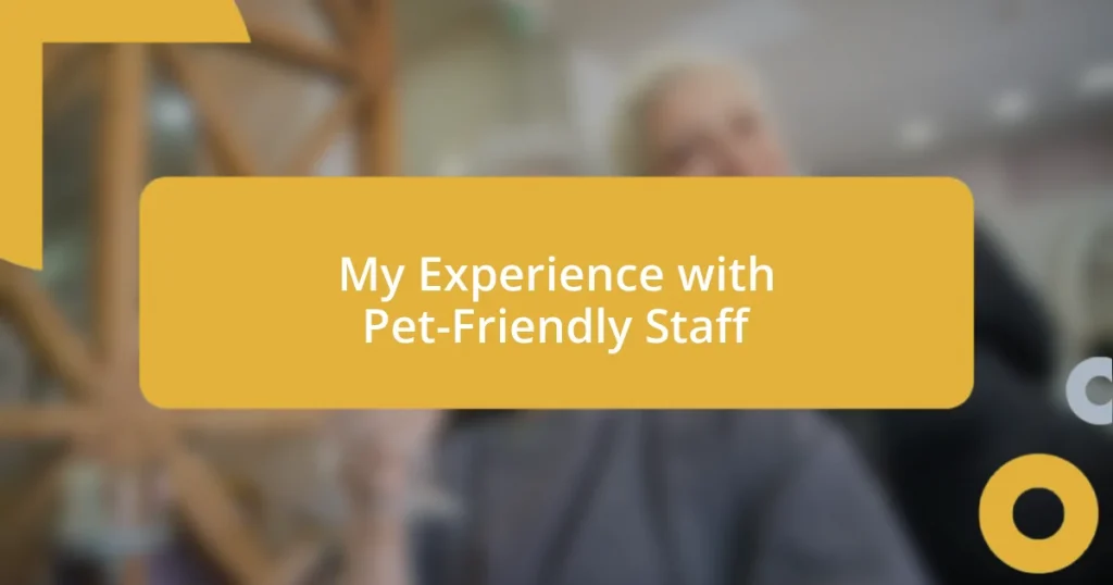 My Experience with Pet-Friendly Staff