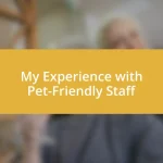 My Experience with Pet-Friendly Staff