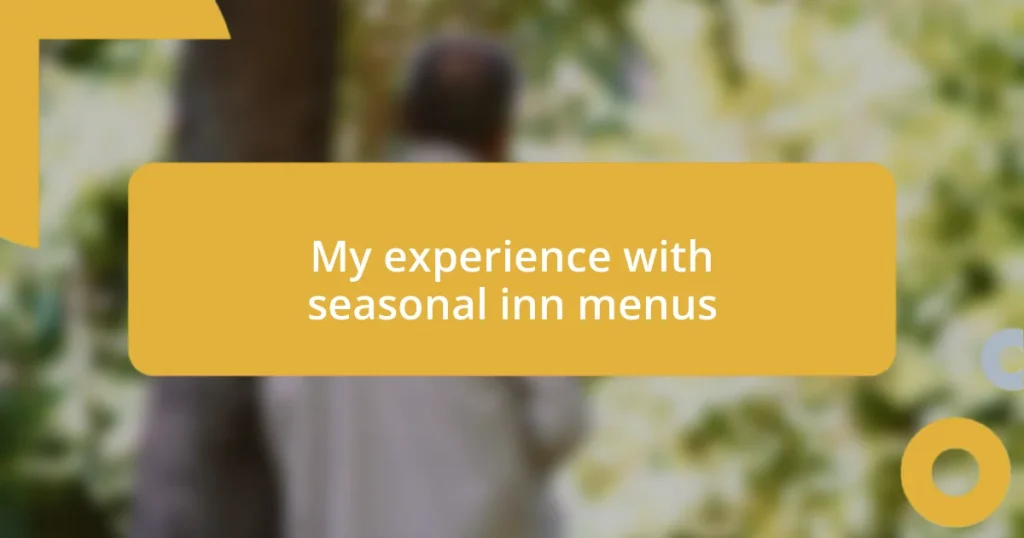 My experience with seasonal inn menus