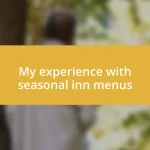 My experience with seasonal inn menus