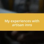 My experiences with artisan inns