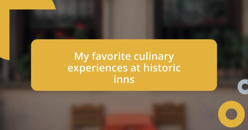 My favorite culinary experiences at historic inns