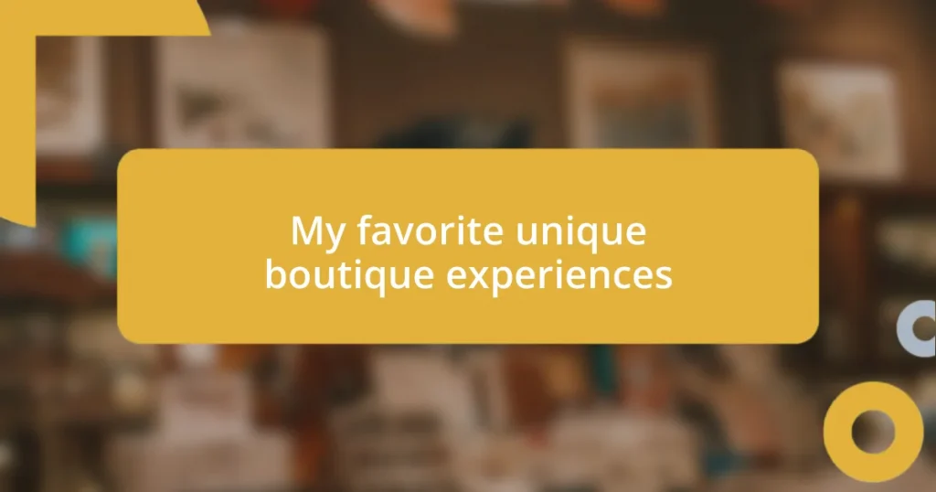 My favorite unique boutique experiences