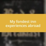 My fondest inn experiences abroad