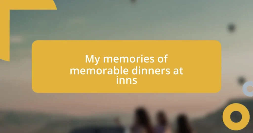 My memories of memorable dinners at inns