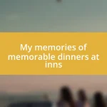 My memories of memorable dinners at inns