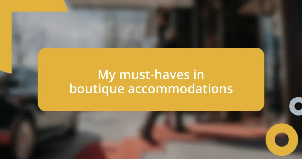 My must-haves in boutique accommodations