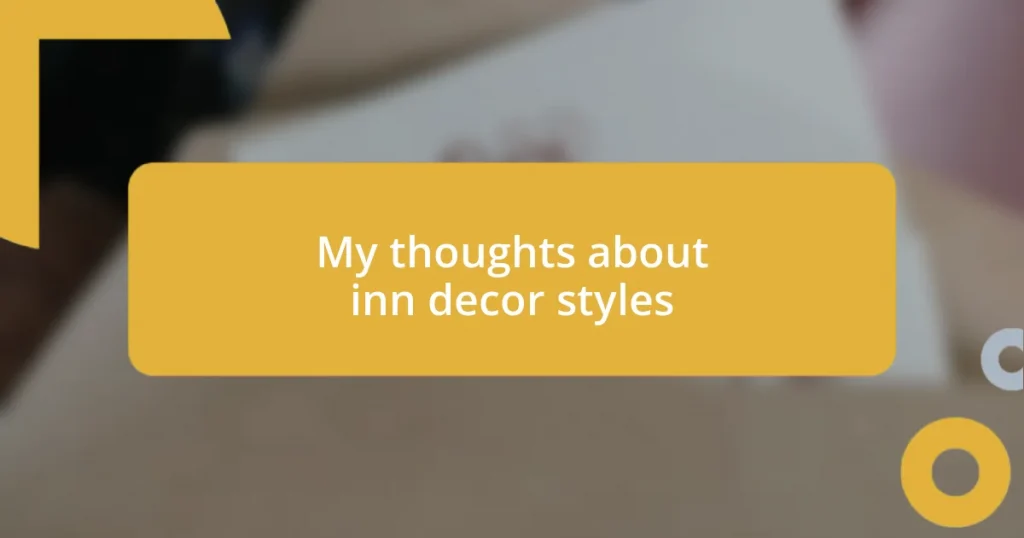 My thoughts about inn decor styles