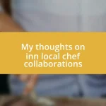 My thoughts on inn local chef collaborations