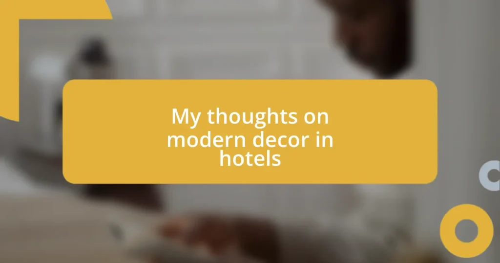 My thoughts on modern decor in hotels