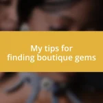 My tips for finding boutique gems