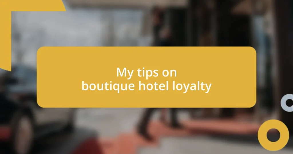 My tips on boutique hotel loyalty