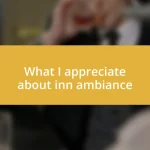 What I appreciate about inn ambiance