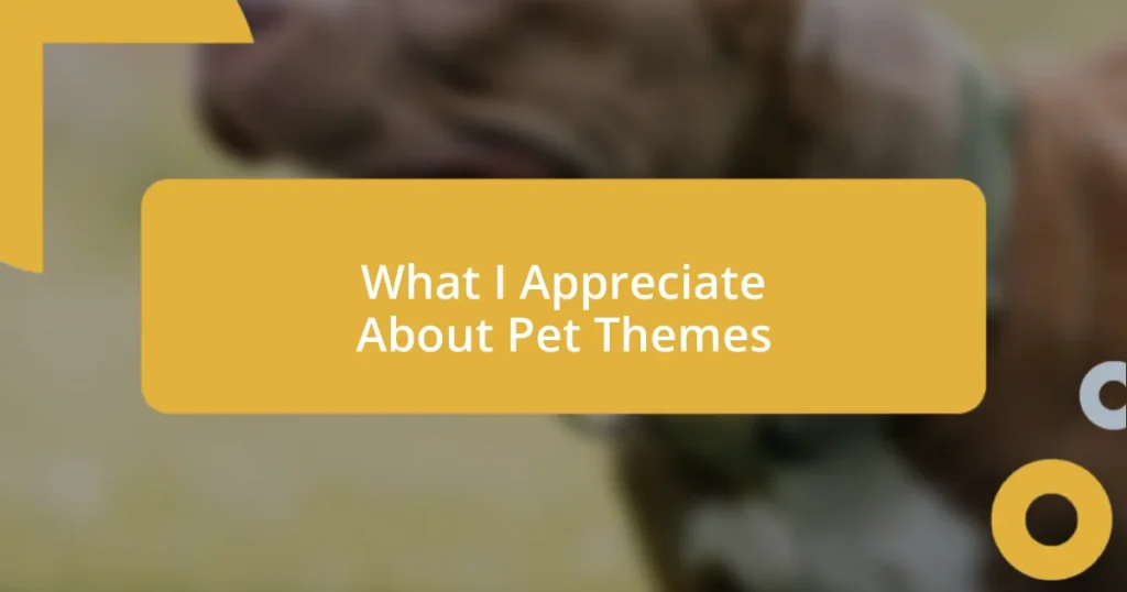 What I Appreciate About Pet Themes