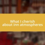 What I cherish about inn atmospheres