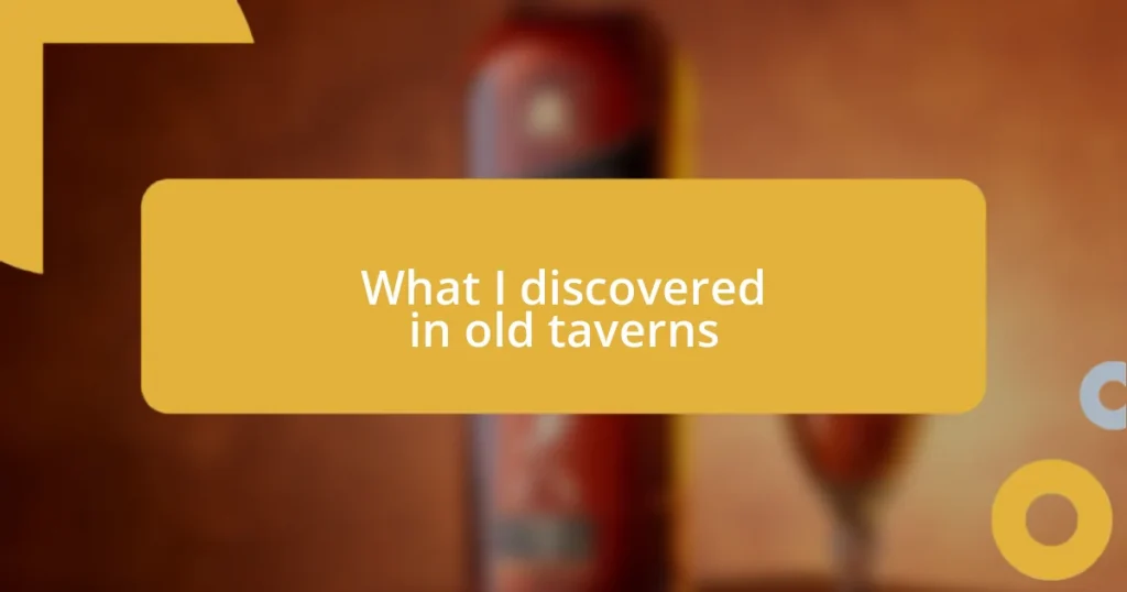 What I discovered in old taverns