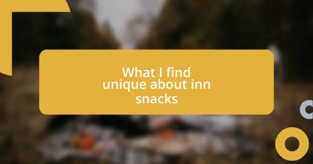 What I find unique about inn snacks