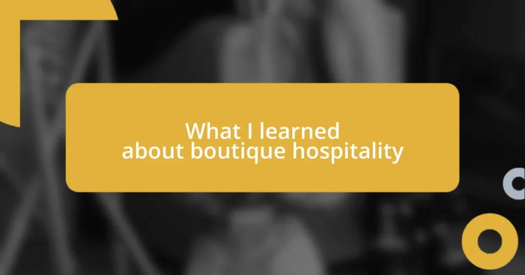 What I learned about boutique hospitality