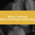 What I learned about boutique hospitality