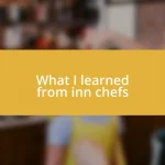 What I learned from inn chefs