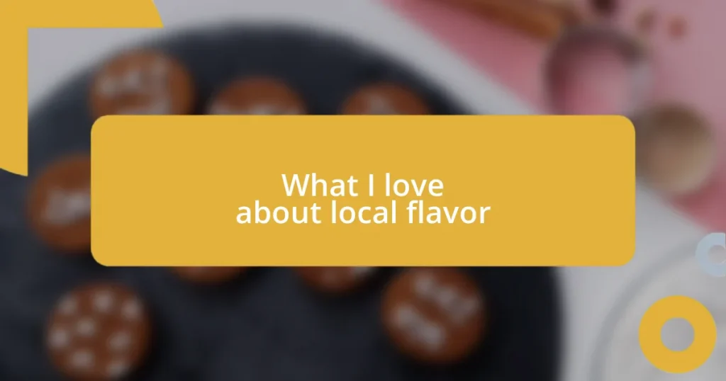 What I love about local flavor