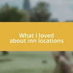 What I loved about inn locations