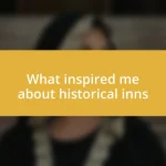 What inspired me about historical inns