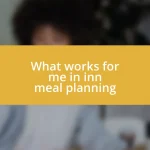 What works for me in inn meal planning