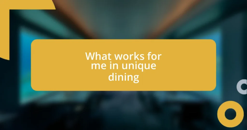 What works for me in unique dining