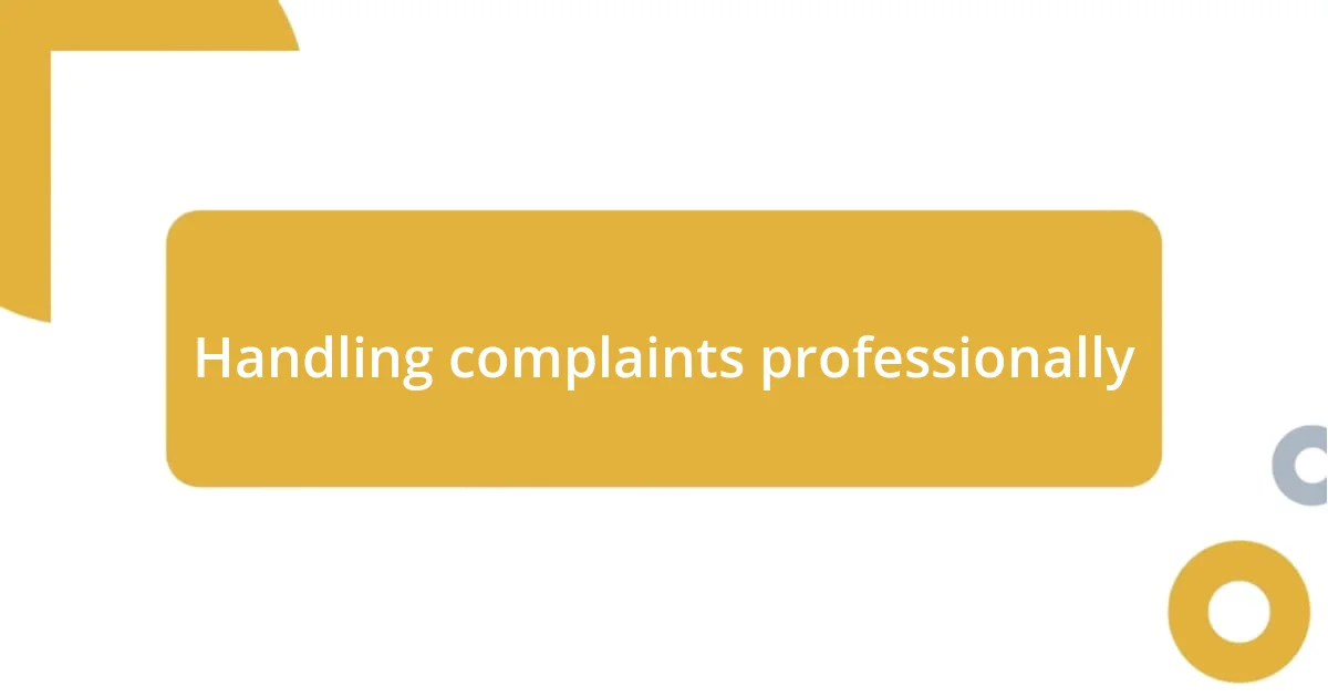 Handling complaints professionally